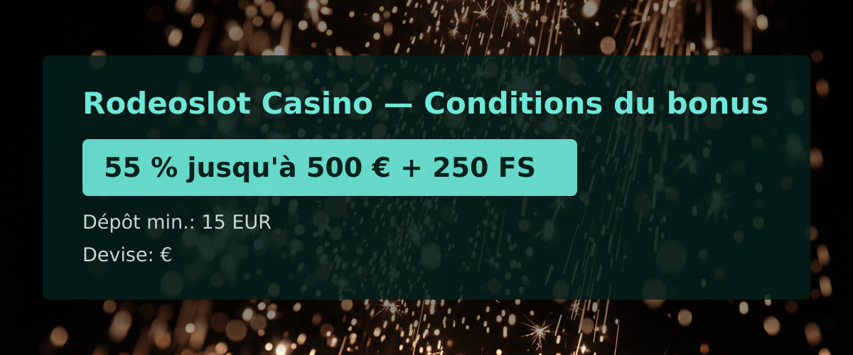 Rodeoslot Casino — Conditions du bonus: 55 % jusqu'à 500 € + 250 FS