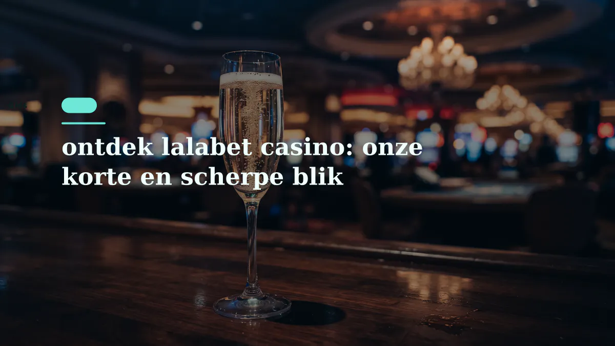 ontdek lalabet casino: onze korte en scherpe blik