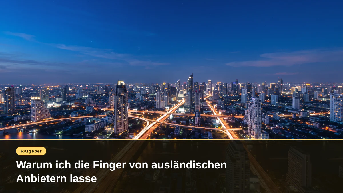 Warum ich die Finger von ausländischen Anbietern lasse