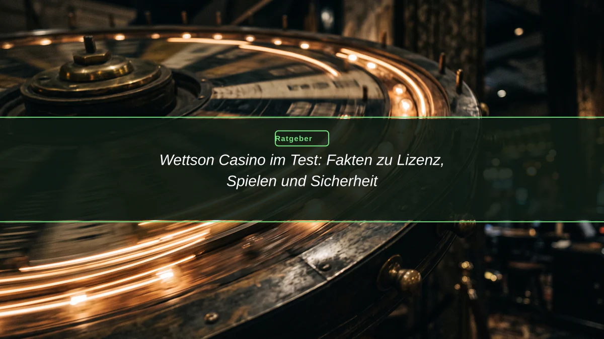 Wettson Casino im Test: Fakten zu Lizenz, Spielen und Sicherheit