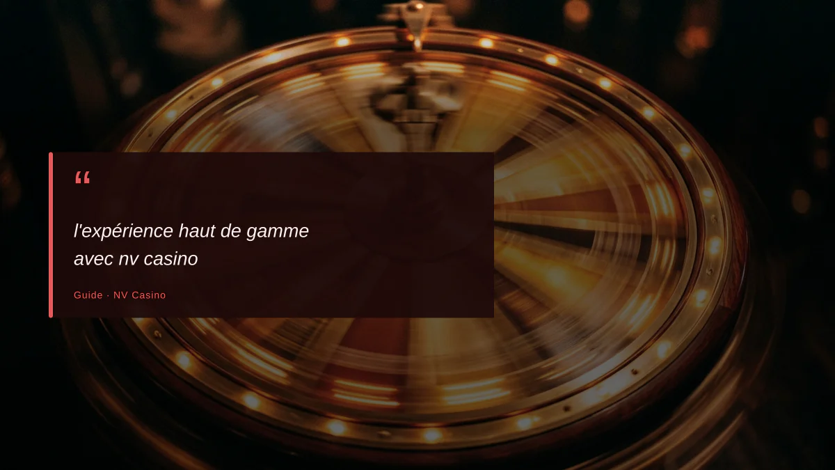 l'expérience haut de gamme avec nv casino