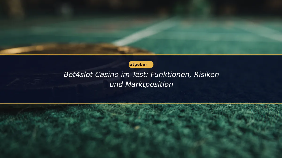 Bet4slot Casino im Test: Funktionen, Risiken und Marktposition