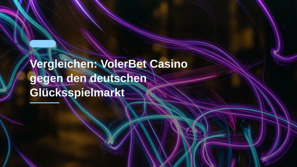 Vergleichen: VolerBet Casino gegen den deutschen Glücksspielmarkt