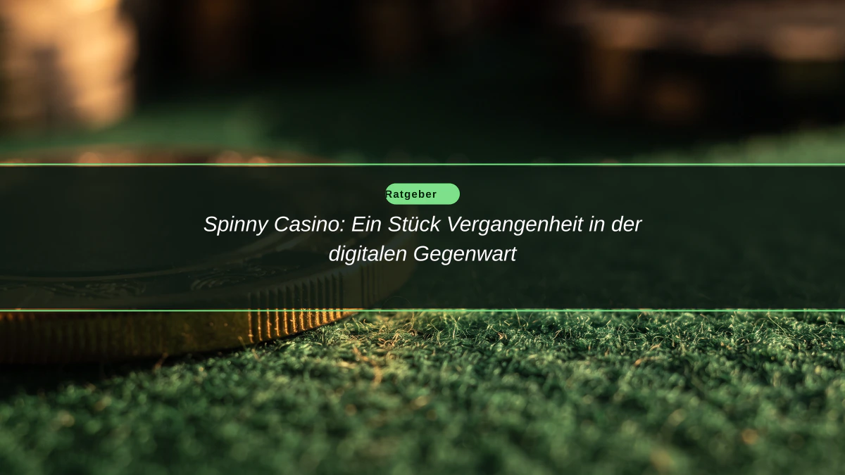 Spinny Casino: Ein Stück Vergangenheit in der digitalen Gegenwart