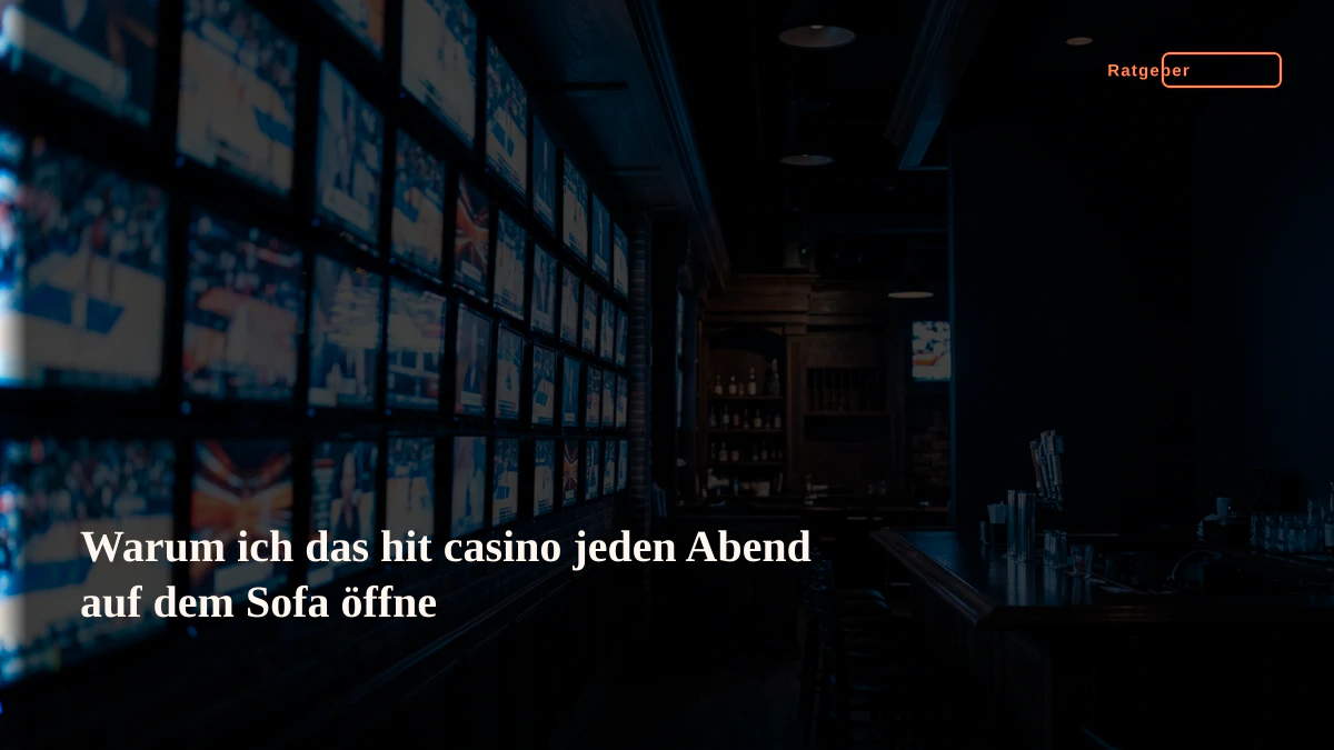 Warum ich das hit casino jeden Abend auf dem Sofa öffne