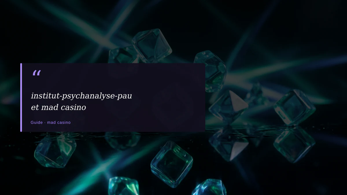 institut-psychanalyse-pau et mad casino