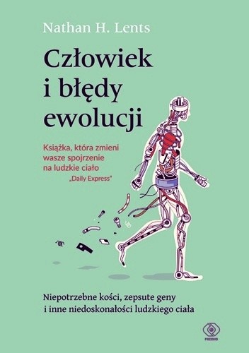 Nathan H. Lents - Człowiek i błędy ewolucji(2018)