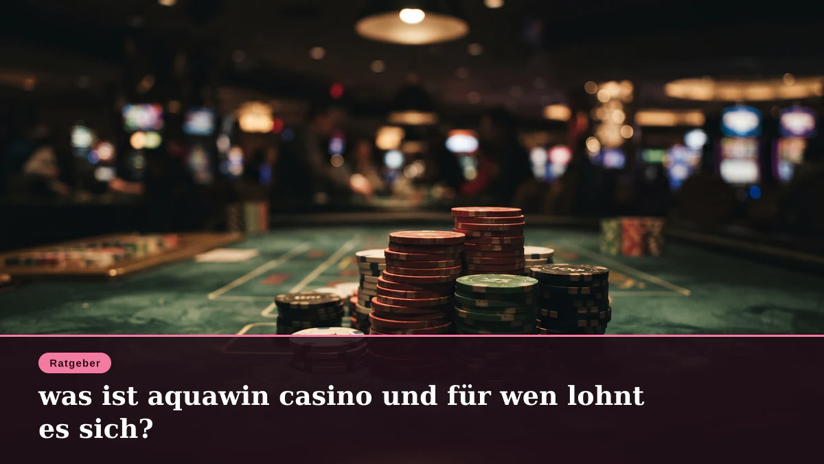 was ist aquawin casino und für wen lohnt es sich?