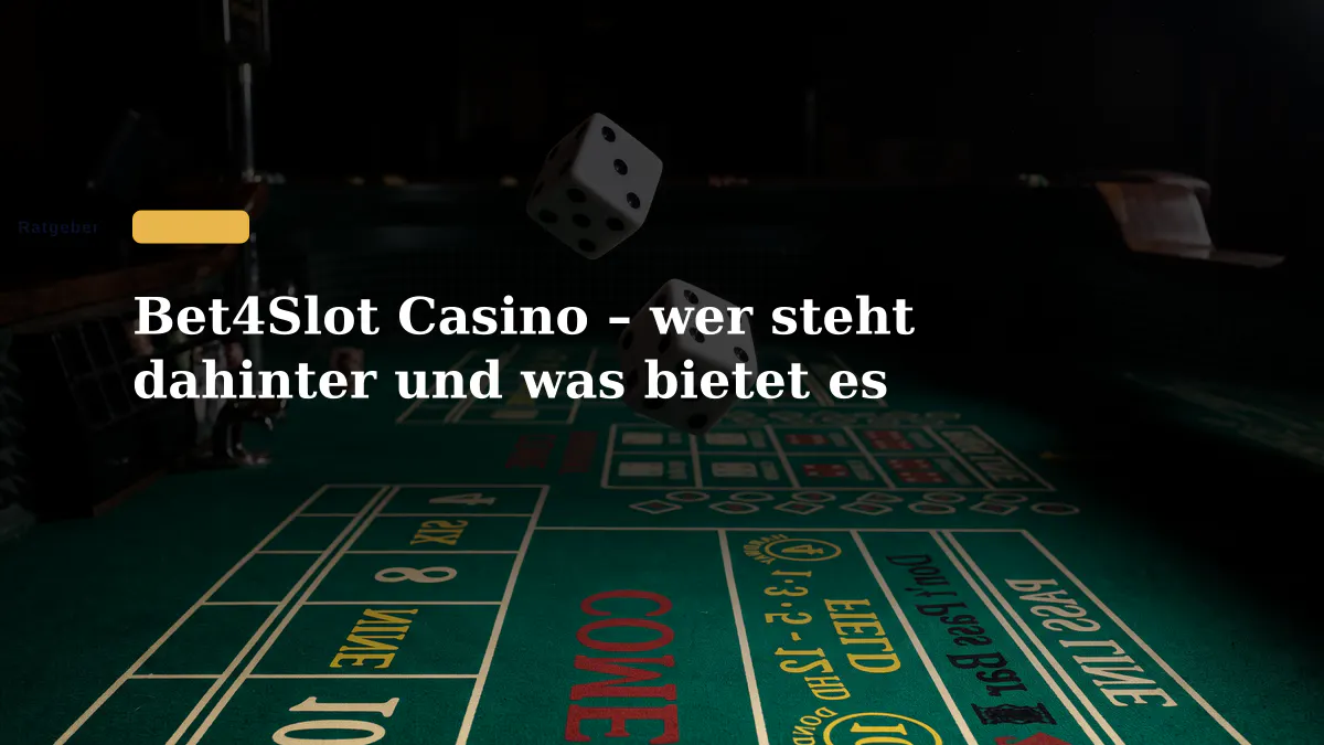 Bet4Slot Casino – wer steht dahinter und was bietet es