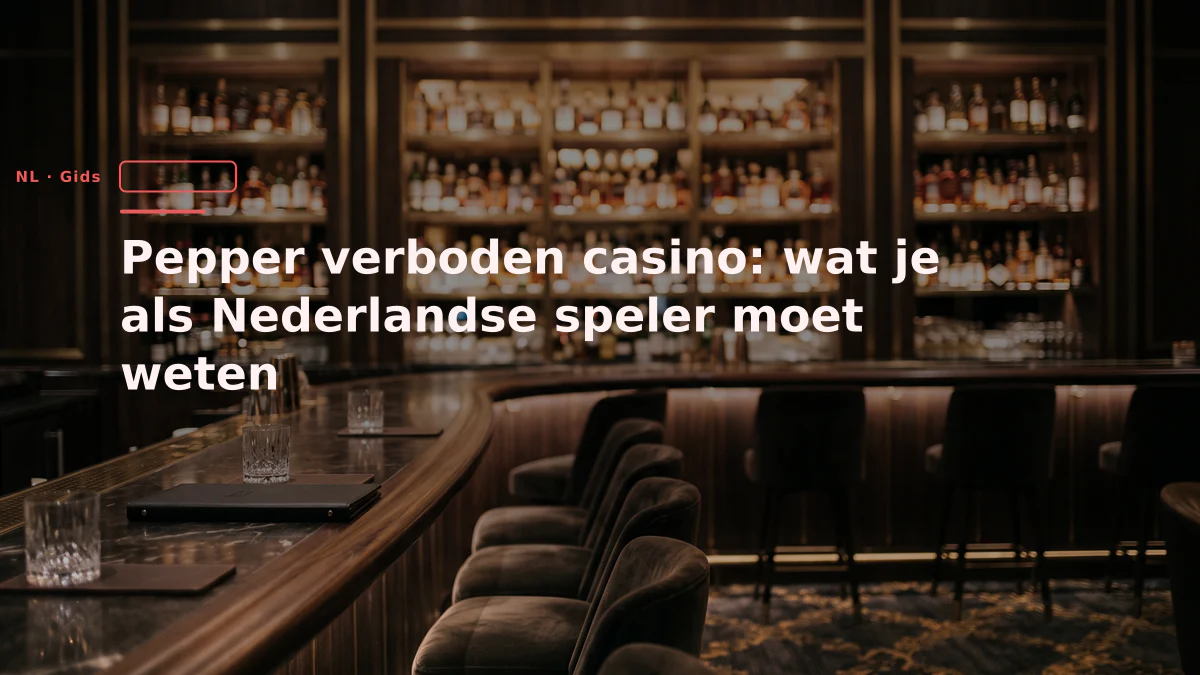 Pepper verboden casino: wat je als Nederlandse speler moet weten