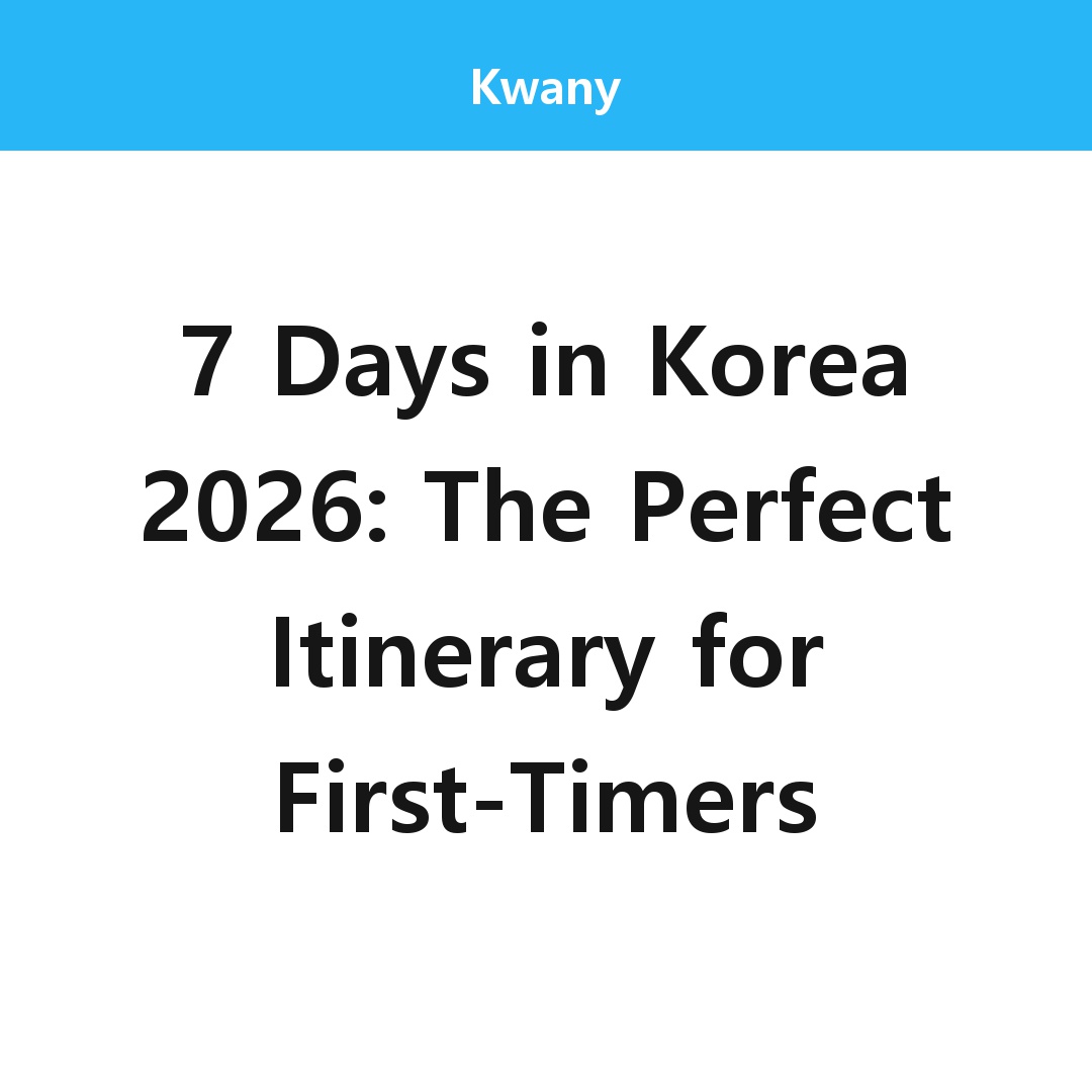 7 Days in Korea 2026: The Perfect Itinerary for First-Timers