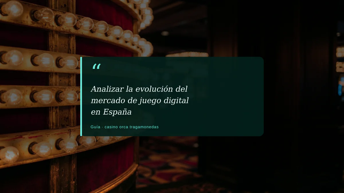 Analizar la evolución del mercado de juego digital en España