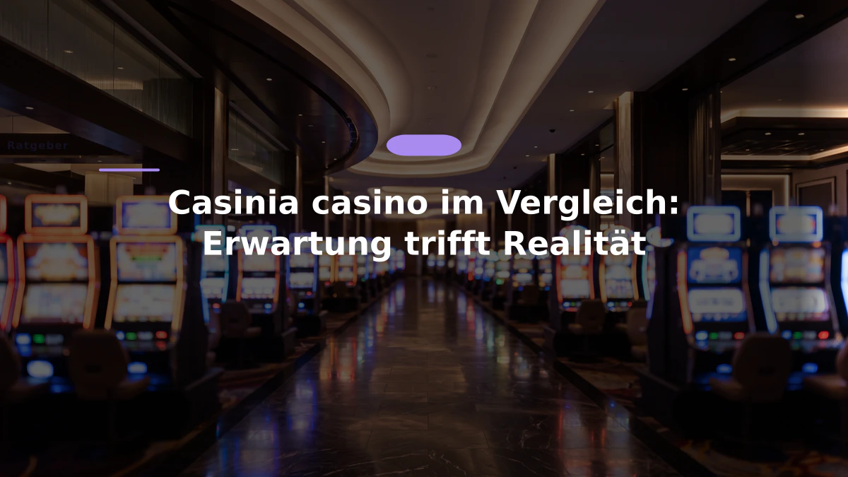 Casinia casino im Vergleich: Erwartung trifft Realität
