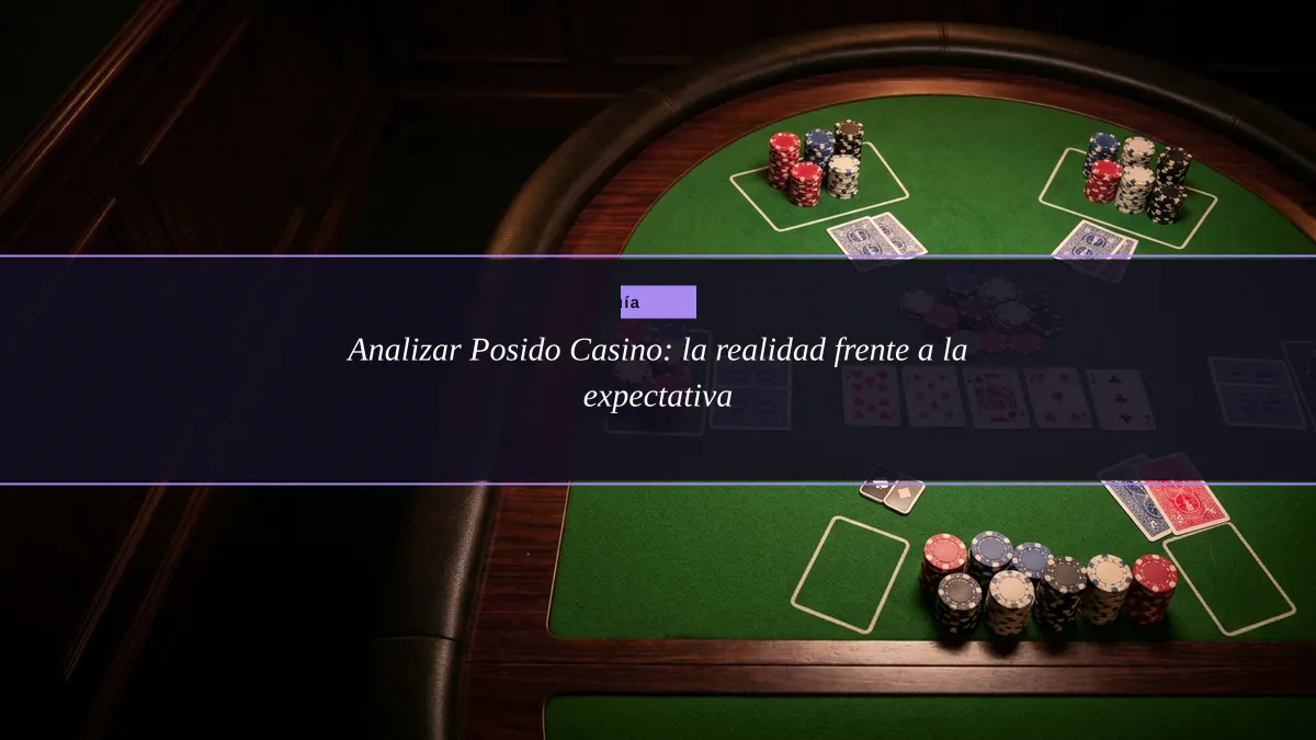 Analizar Posido Casino: la realidad frente a la expectativa