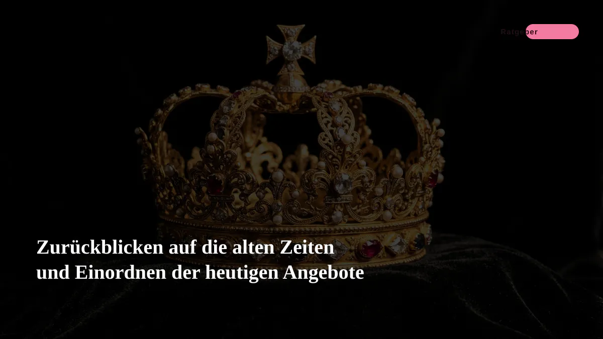 Zurückblicken auf die alten Zeiten und Einordnen der heutigen Angebote