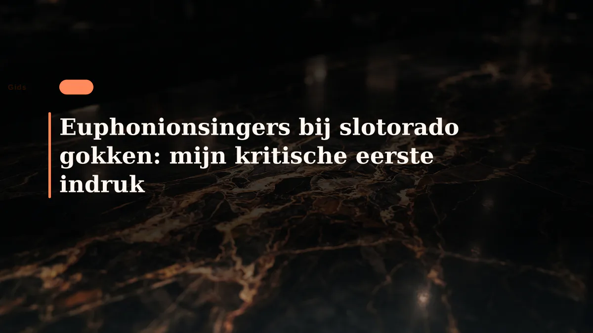 Euphonionsingers bij slotorado gokken: mijn kritische eerste indruk