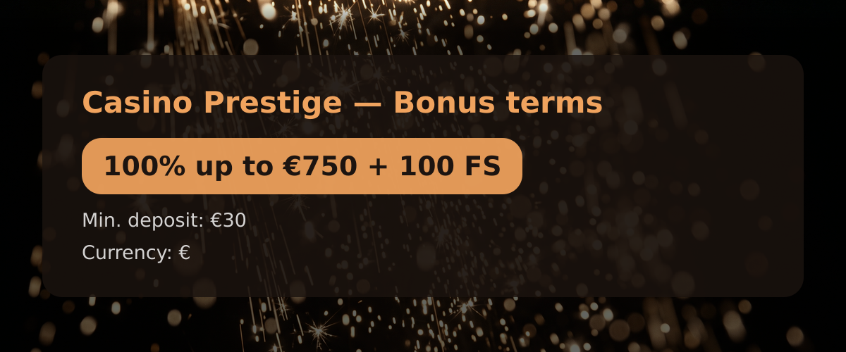 Casino Prestige — Bonus terms: 100% up to €750 + 100 FS