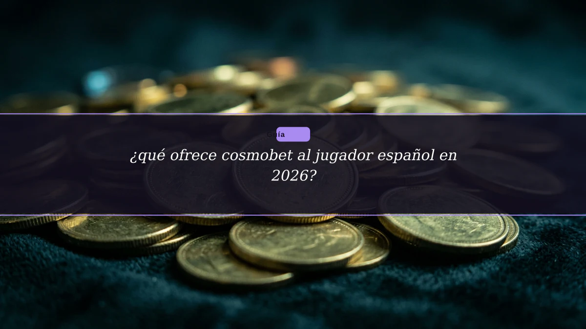 ¿qué ofrece cosmobet al jugador español en 2026?