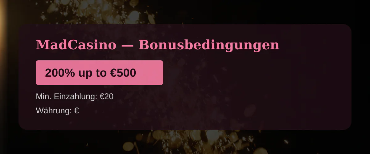 MadCasino — Bonusbedingungen: 200% up to €500