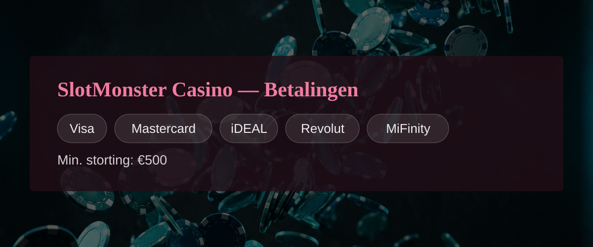 SlotMonster Casino � Betalingen: Visa, Mastercard, iDEAL, Revolut, MiFinity