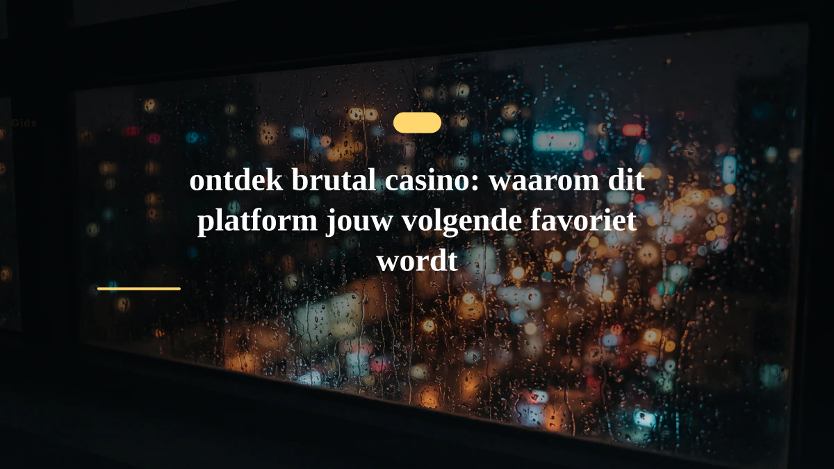 ontdek brutal casino: waarom dit platform jouw volgende favoriet wordt
