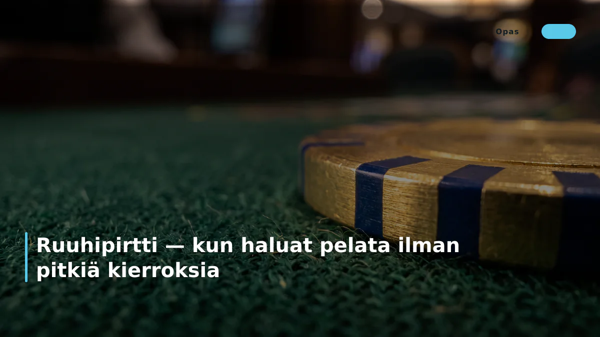 Ruuhipirtti — kun haluat pelata ilman pitkiä kierroksia