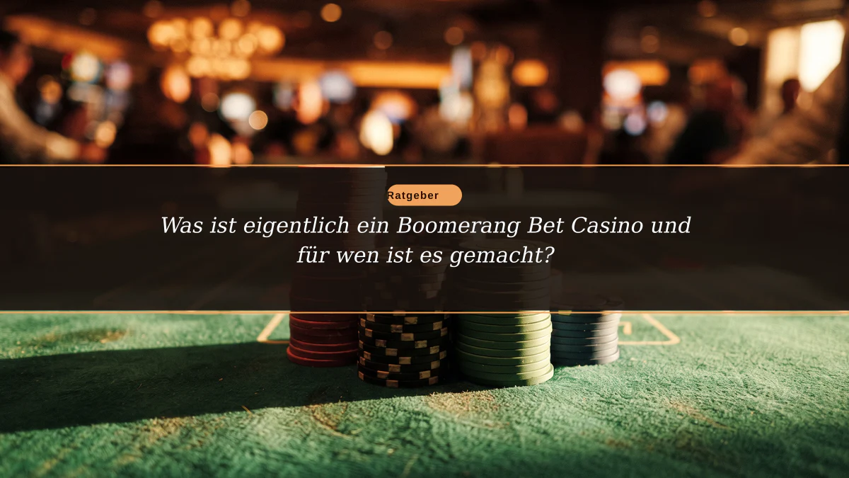 Was ist eigentlich ein Boomerang Bet Casino und für wen ist es gemacht?