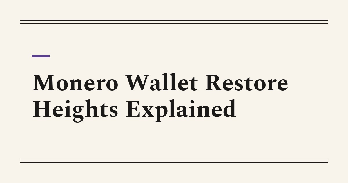 Monero Wallet Restore Heights Explained
