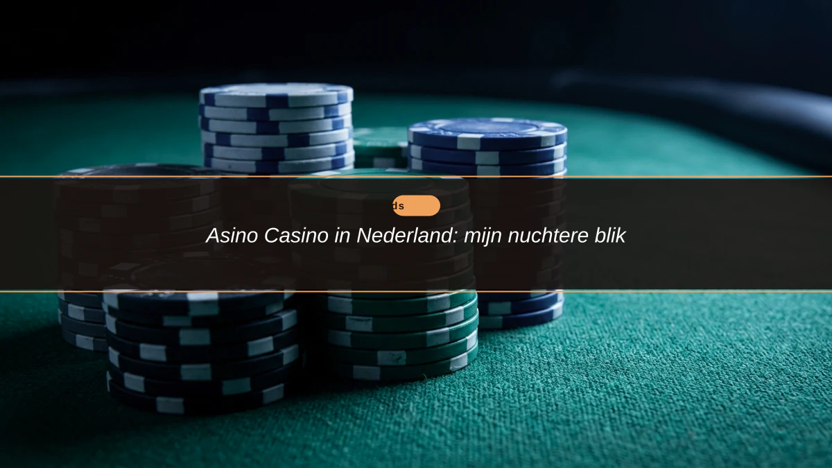 Asino Casino in Nederland: mijn nuchtere blik