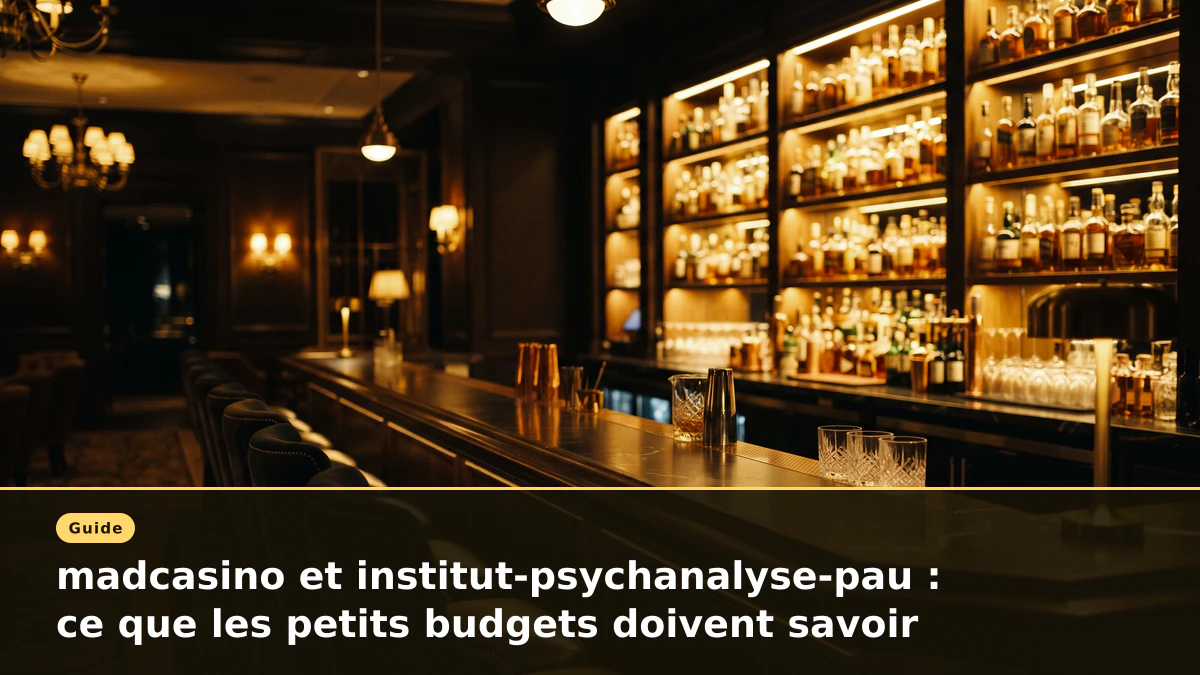 madcasino et institut-psychanalyse-pau : ce que les petits budgets doivent savoir