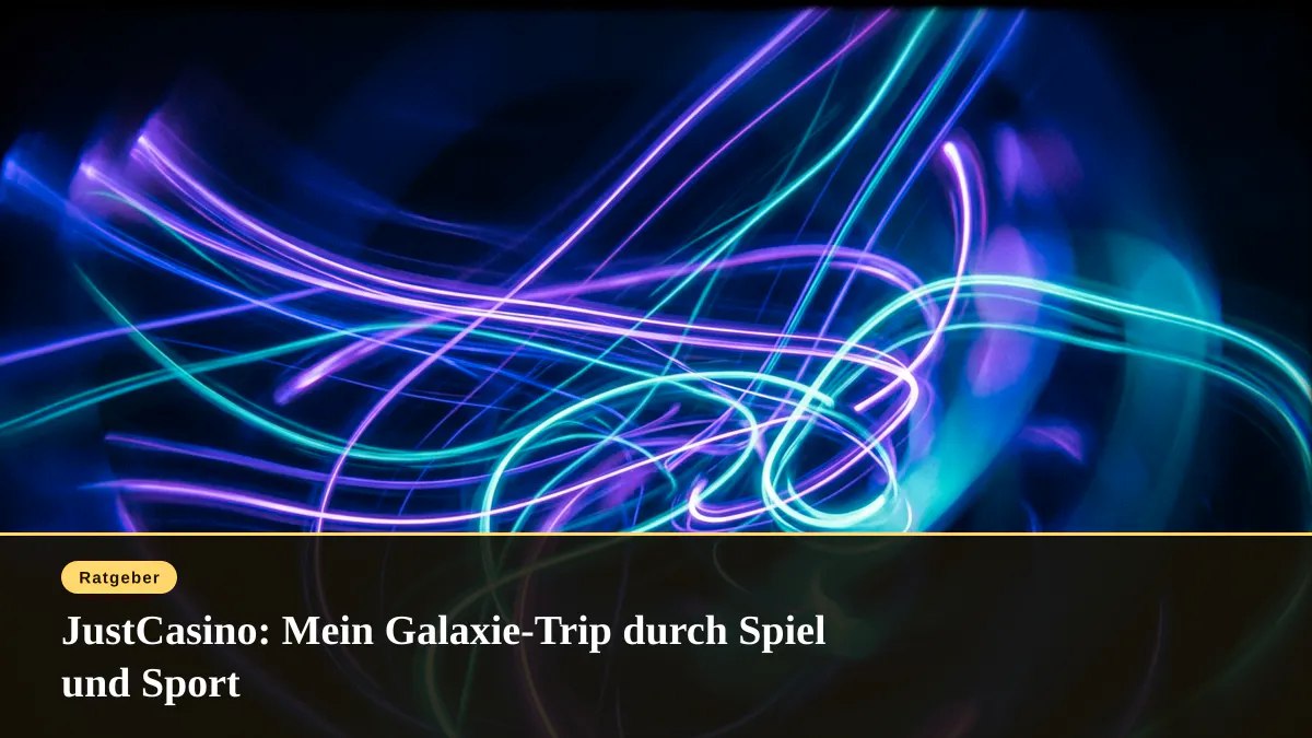 JustCasino: Mein Galaxie-Trip durch Spiel und Sport