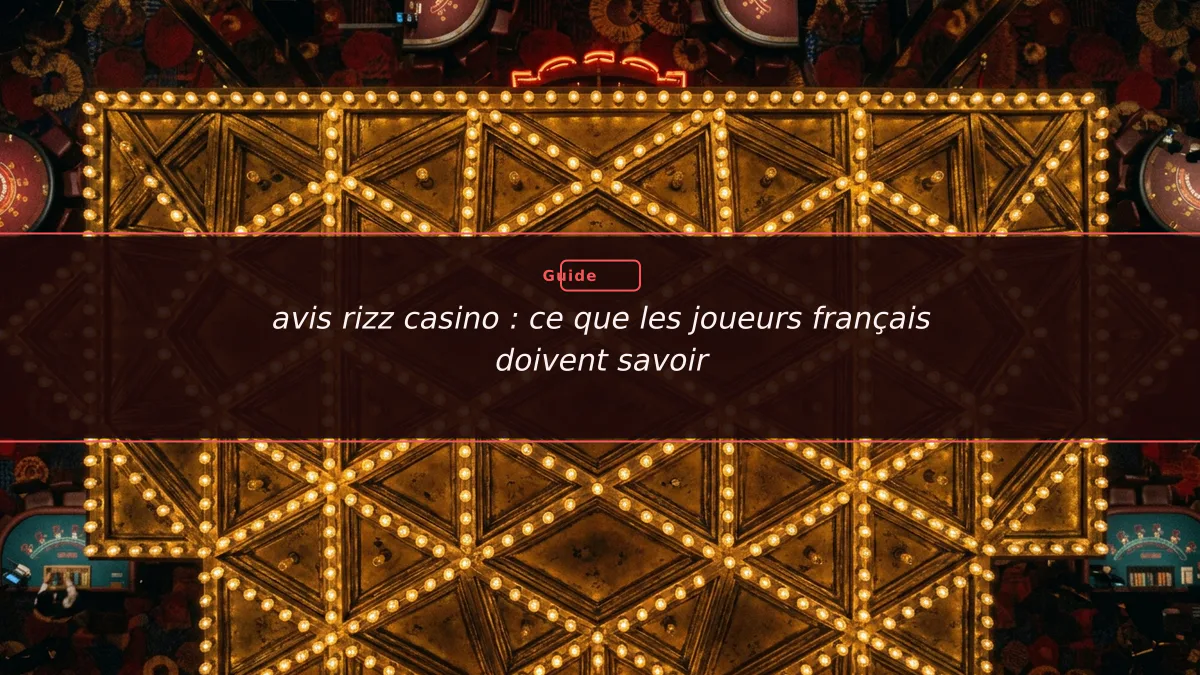 avis rizz casino : ce que les joueurs français doivent savoir