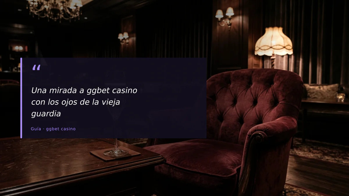 Una mirada a ggbet casino con los ojos de la vieja guardia