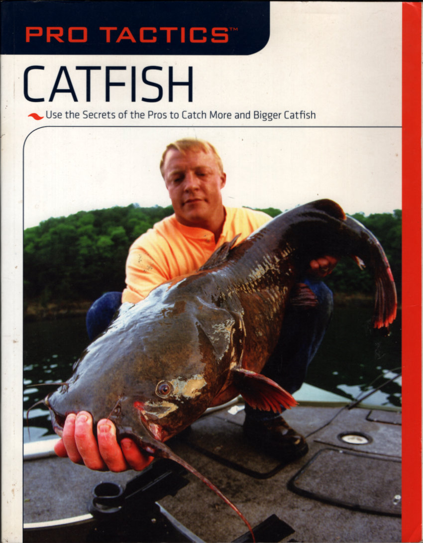 Pro Tactics™: Catfish: Use the Secrets of the Pros to Catch More/Bigger Catfis..