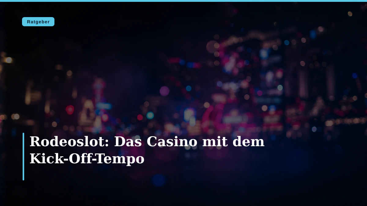 Rodeoslot: Das Casino mit dem Kick-Off-Tempo