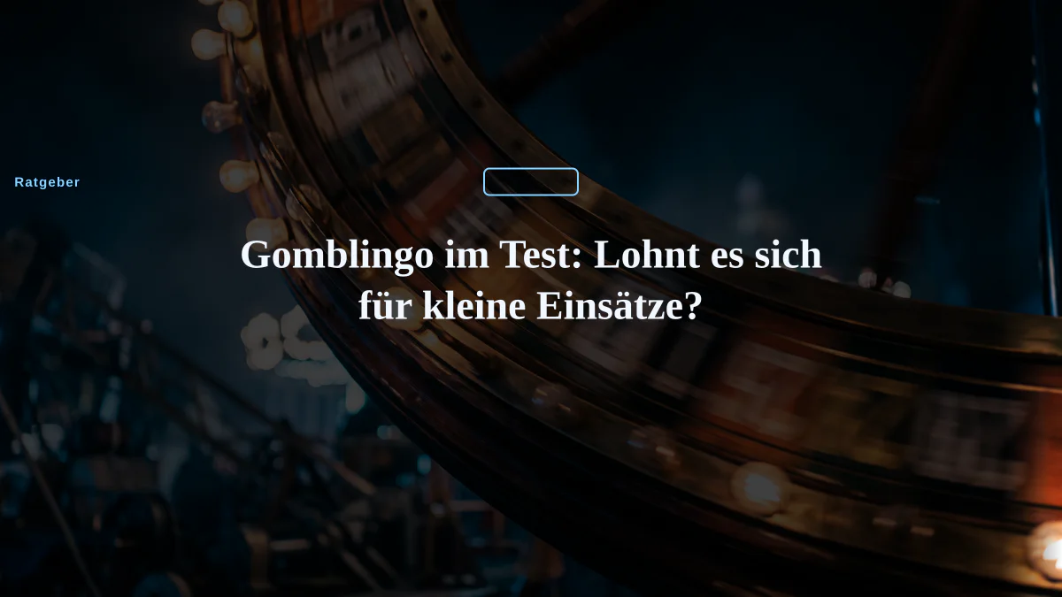 Gomblingo im Test: Lohnt es sich für kleine Einsätze?