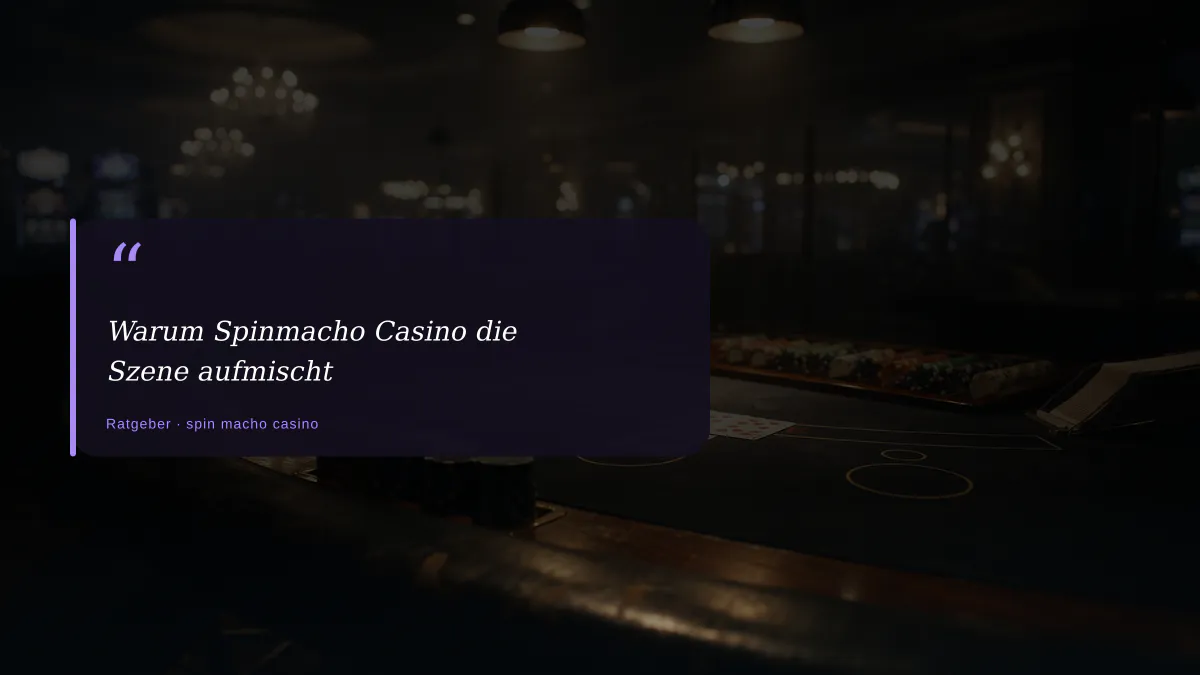 Warum Spinmacho Casino die Szene aufmischt
