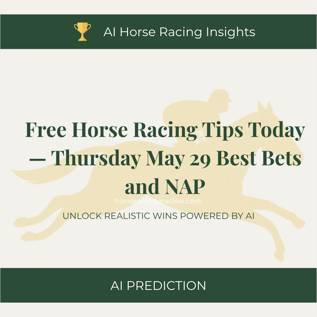 Free Horse Racing Tips Today — Thursday May 29 Best Bets and NAP