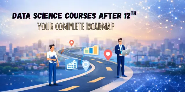 Data Science Courses After 12th Science: Your 2026 Roadmap From Student to Professional