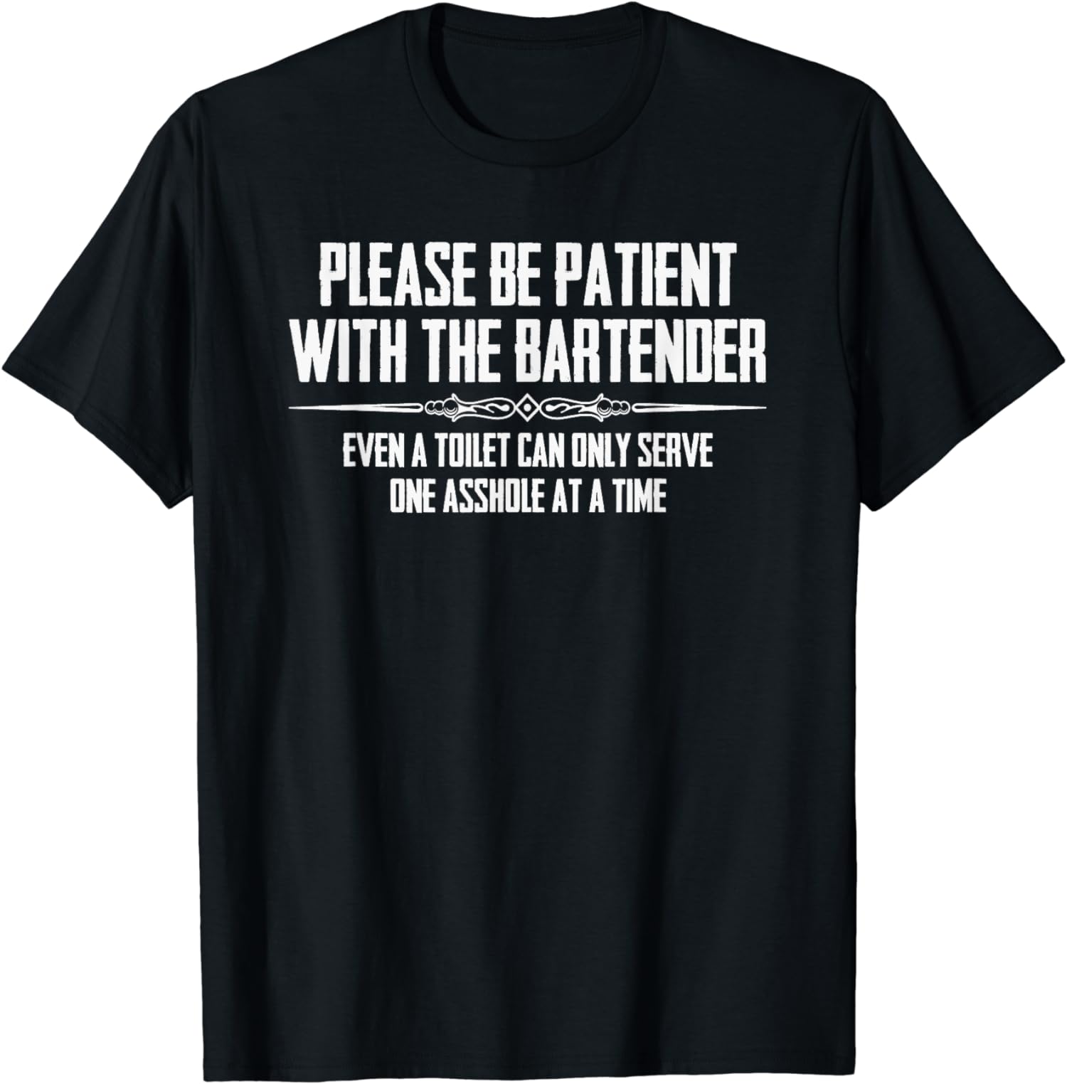 Bar Owner Gifts Please Be Patient With the Bartender Unisex T-Shirt