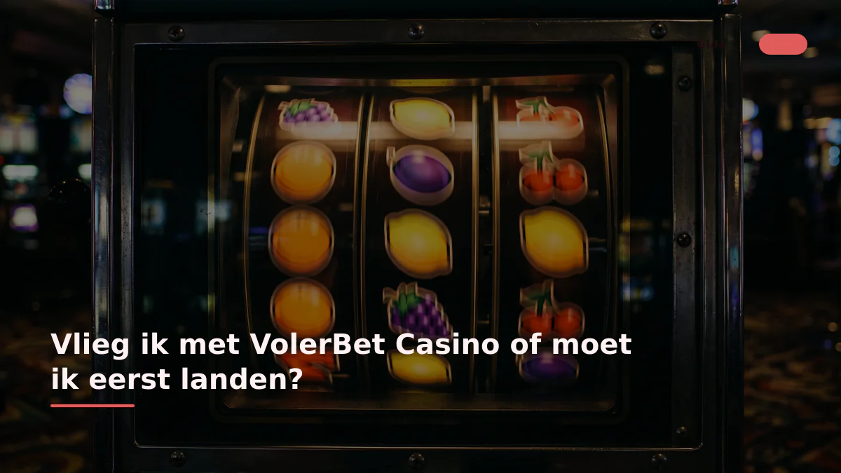 Vlieg ik met VolerBet Casino of moet ik eerst landen?