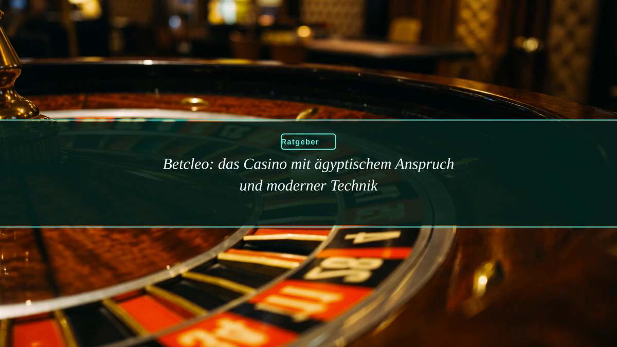 Betcleo: das Casino mit ägyptischem Anspruch und moderner Technik
