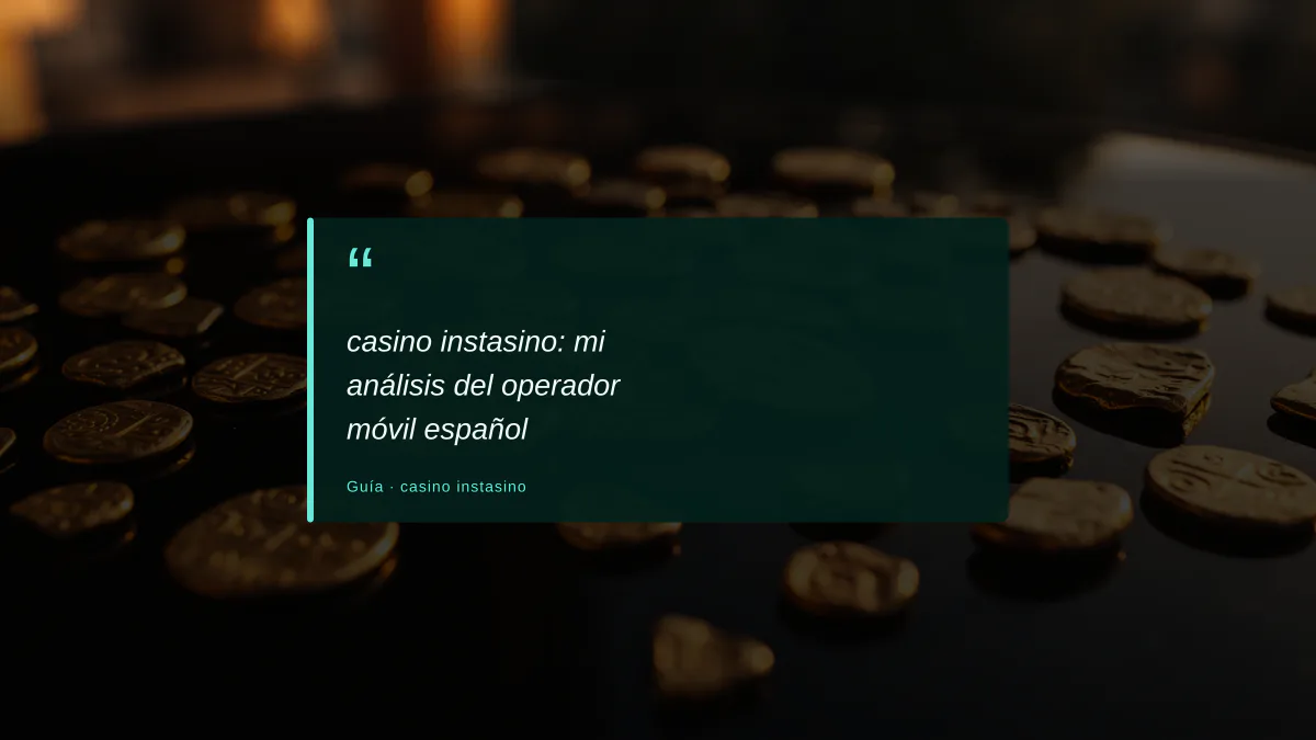 casino instasino: mi análisis del operador móvil español