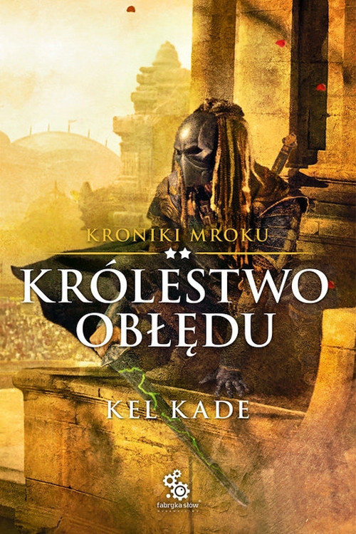 Kel Kade - Cykl: Kroniki mroku - Tom 02 - Królestwo obłędu