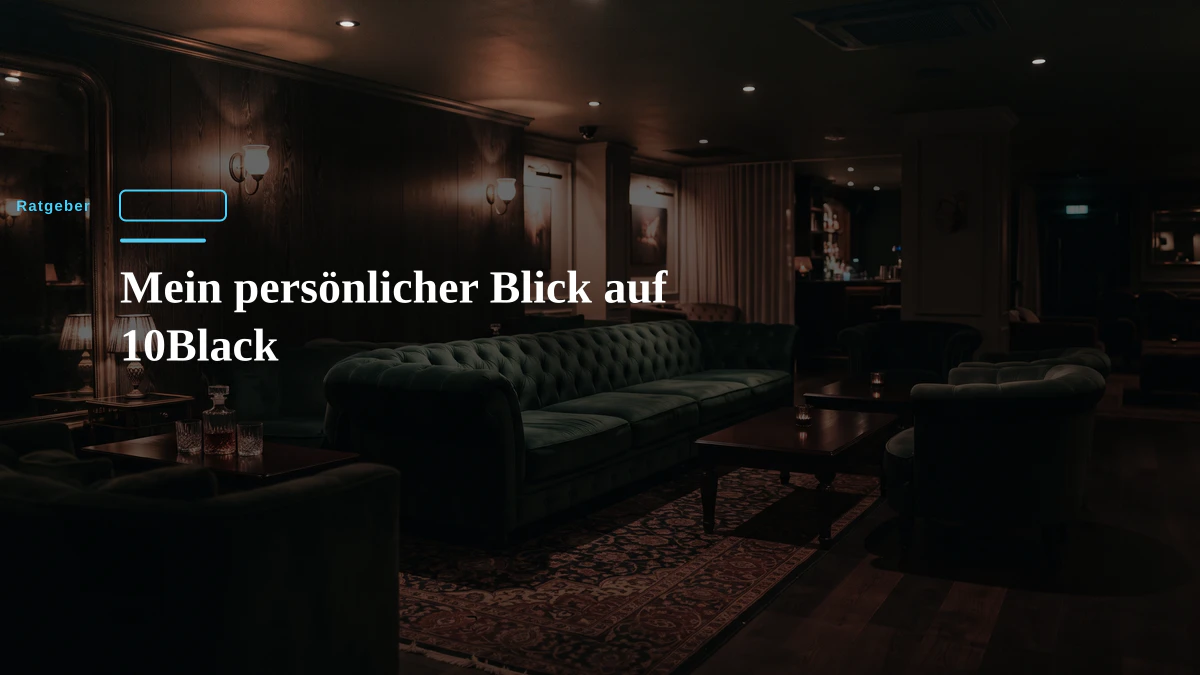Mein persönlicher Blick auf 10Black