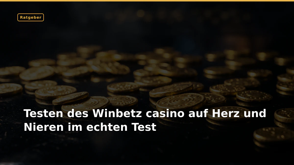 Testen des Winbetz casino auf Herz und Nieren im echten Test