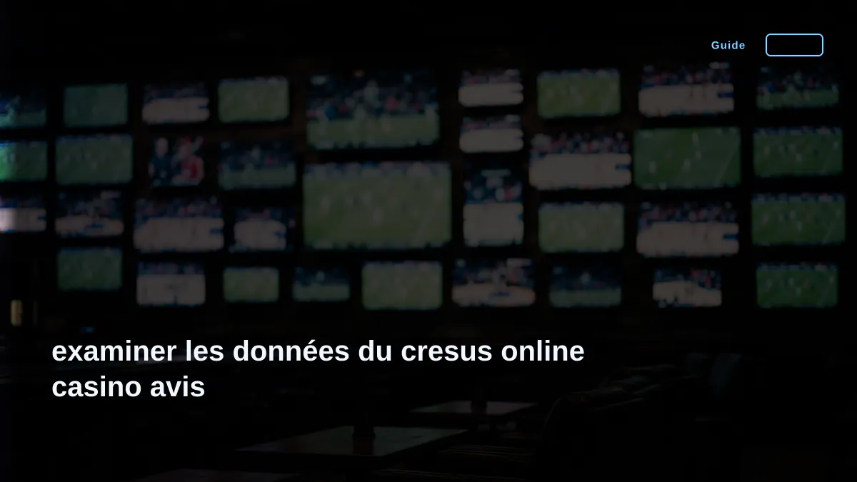 examiner les données du cresus online casino avis