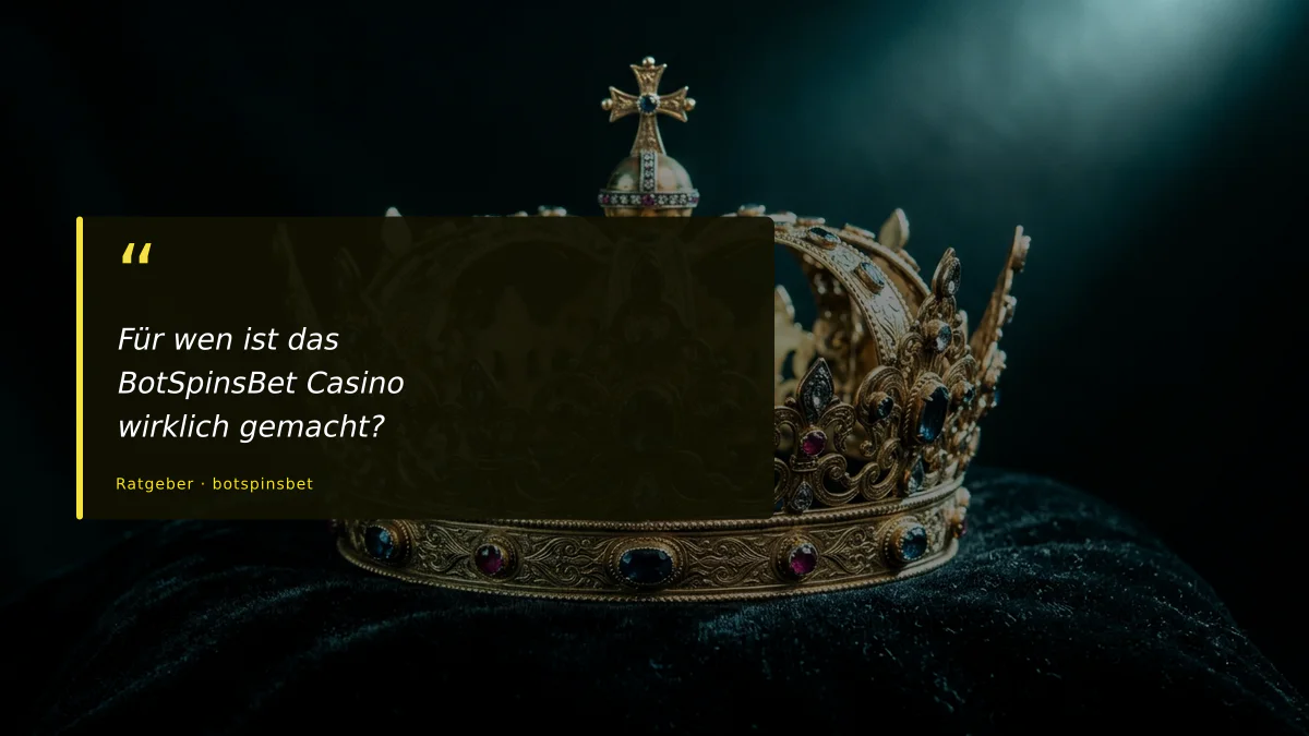 Für wen ist das BotSpinsBet Casino wirklich gemacht?