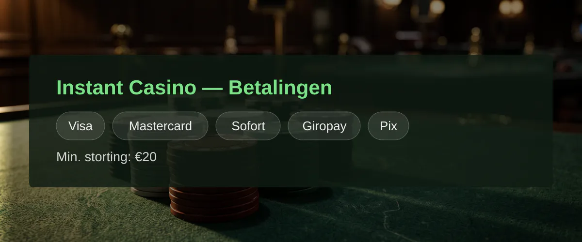 Instant Casino — Betalingen: Visa, Mastercard, Sofort, Giropay, Pix