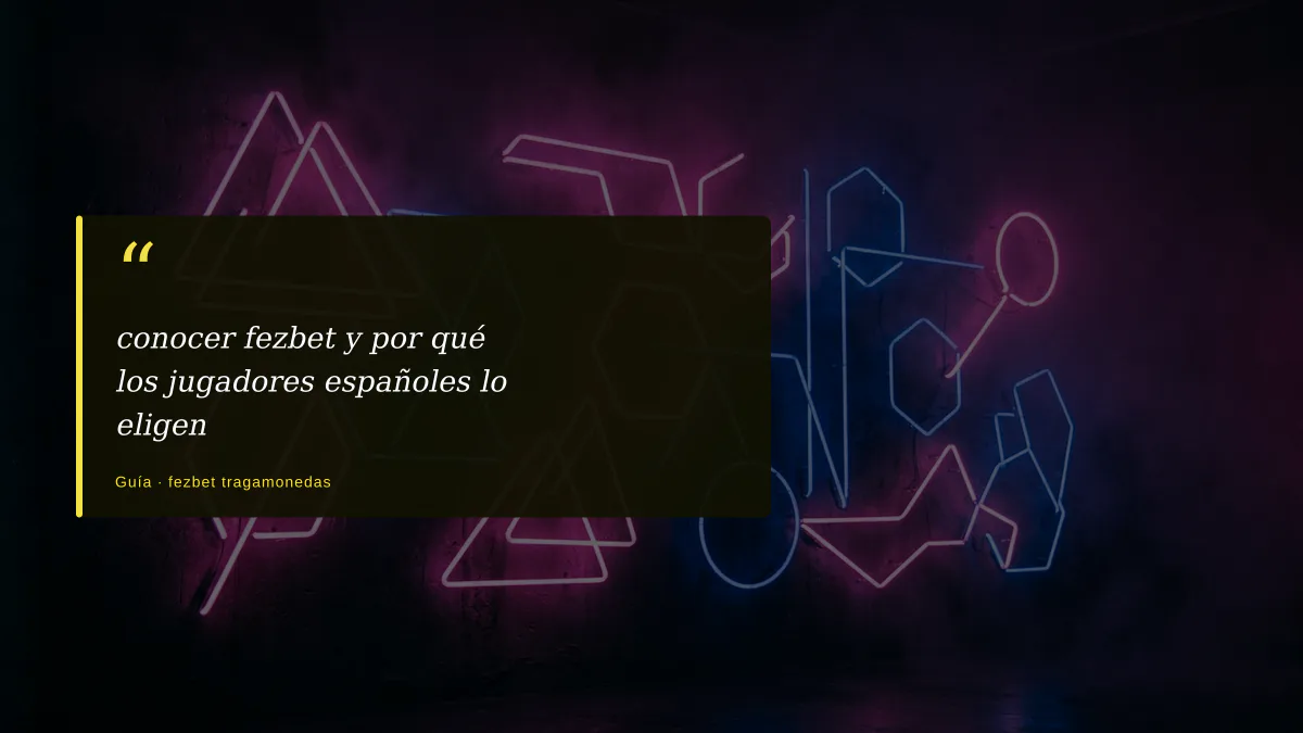 conocer fezbet y por qué los jugadores españoles lo eligen